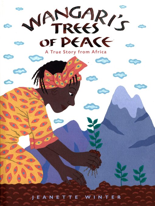 Title details for Wangari's Trees of Peace: a True Story from Africa by Jeanette Winter - Available